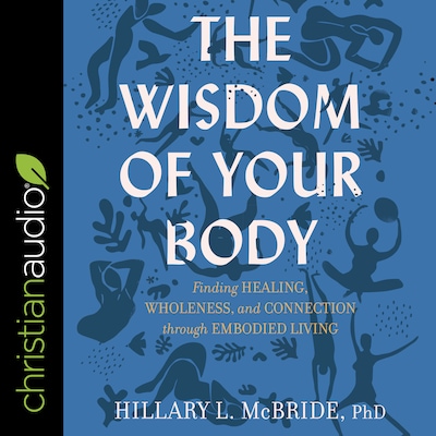 The Wisdom of Your Body – omslag til lydbogen af Hillary L. McBride, PhD