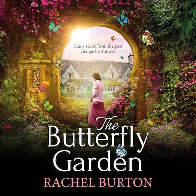 Butterfly Garden - A BRAND NEW heartbreaking historical read from Rachel Burton for 2024 (Unabridged)