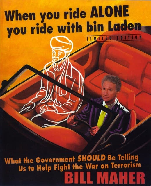 When You Ride Alone, You Ride with Bin Laden: What the Government Should Be Telling Us to Help Fight the War on Terrorism – omslag til lydbogen af Bill Maher