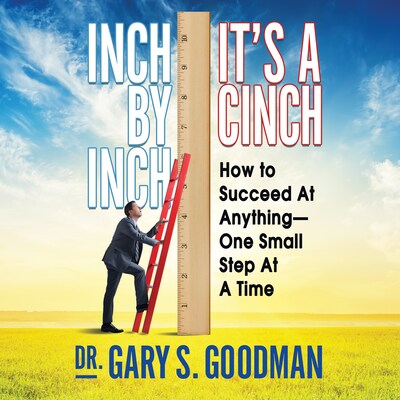 Inch by Inch It's a Cinch – omslag til lydbogen af Dr. Gary S. Goodman
