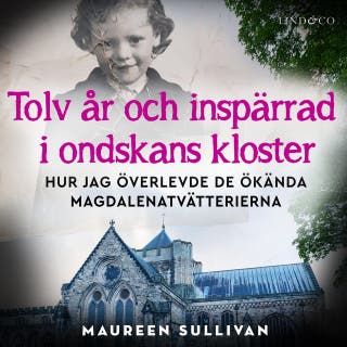 Tolv år och inspärrad i ondskans kloster