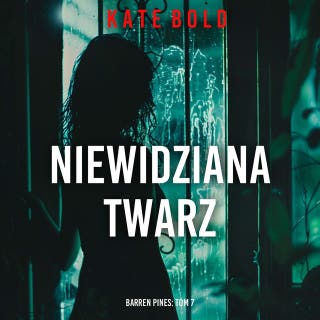 Niewidziana twarz (Barren Pines: Tom 7) – okładka audiobooka, autor Kate Bold