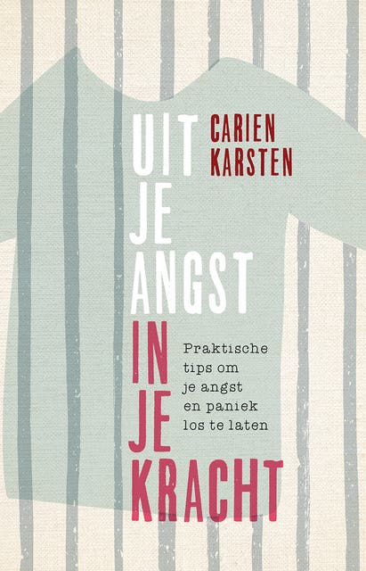 Uit je angst, in je kracht: praktische tips om je angst en paniek los te laten – omslag van het luisterboek van Carien Karsten