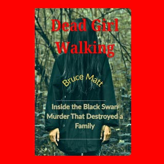 Dead Girl Walking: Inside the Black Swan Murder That Destroyed a Family – omslag till ljudboken av Bruce Matt