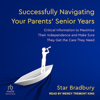 Successfully Navigating Your Parents' Senior Years – omslag til lydbogen af Star Bradbury