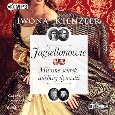 Jagiellonowie. Miłosne sekrety wielkiej dynastii.