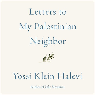 Letters to My Palestinian Neighbor