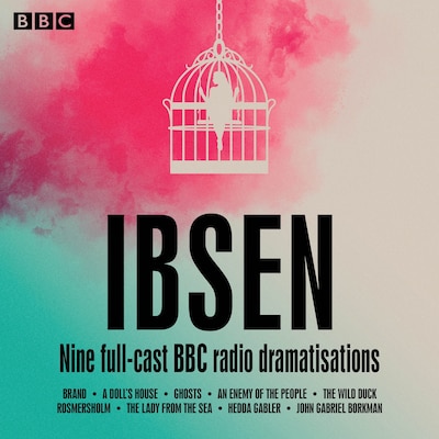 Henrik Ibsen: Nine full-cast BBC radio dramatisations – omslag til lydbogen af Henrik Ibsen