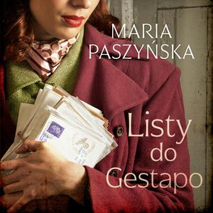 Listy do Gestapo – okładka audiobooka, autor Maria Paszyńska