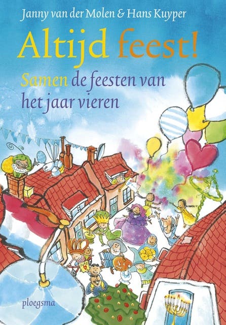 Altijd feest!: samen de feesten van het jaar vieren – omslag van het luisterboek van Hans Kuyper,Janny van der Molen