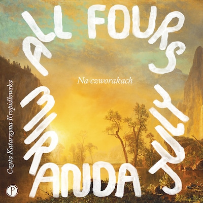 Na czworakach – okładka audiobooka, autor Miranda July