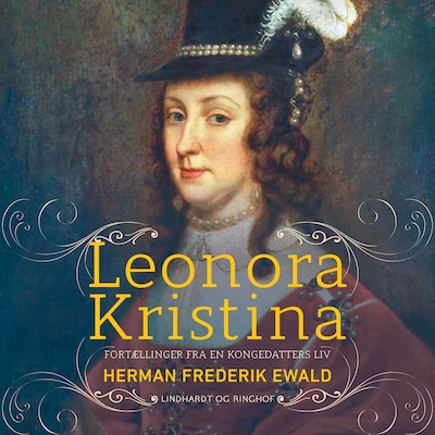 Leonora Kristina - fortællinger fra en kongedatters liv – omslag til lydbogen af Herman Frederik Ewald