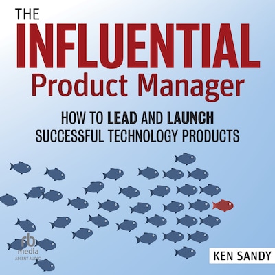 The Influential Product Manager – omslag til lydbogen af Ken Sandy