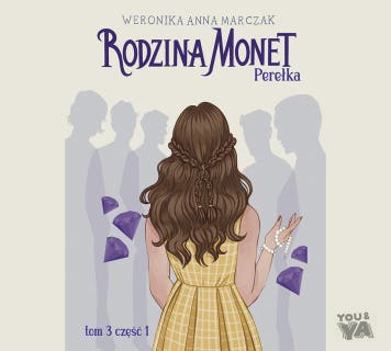 Rodzina Monet. Tom 3. Perełka. Część 1 – okładka audiobooka, autor Weronika Marczak