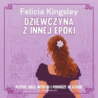Dziewczyna z innej epoki – okładka audiobooka, autor Felicia Kingsley