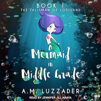 A Mermaid in Middle Grade Book 1 – omslag til lydbogen af A. M. Luzzader