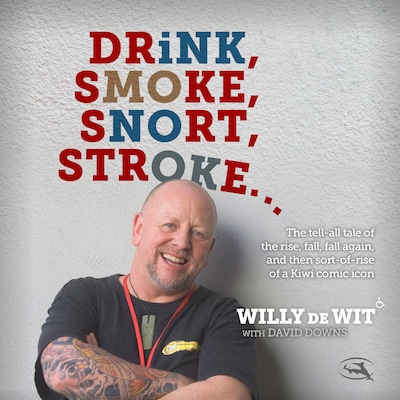 Drink Smoke Snort Stroke – omslag van het luisterboek van David Downs, Willy de Wit