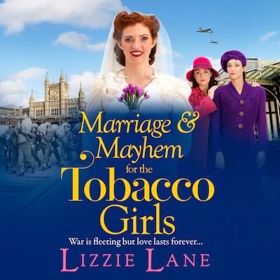 Marriage and Mayhem for the Tobacco Girls - The Tobacco Girls, Book 5 (Unabridged) – omslag til lydbogen af Lizzie Lane