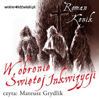 W obronie Świętej Inkwizycji – okładka audiobooka, autor Roman Konik