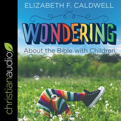 Wondering about the Bible with Children – omslag til lydbogen af Elizabeth Caldwell