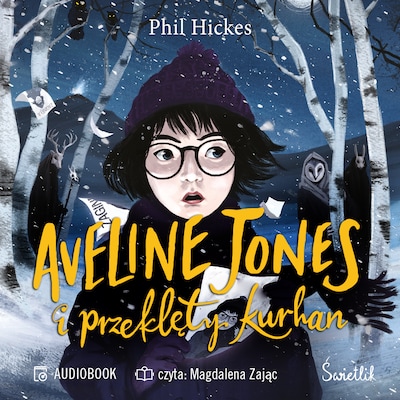 Aveline Jones i przeklęty kurhan. Tom 3 – okładka audiobooka, autor Phil Hickes