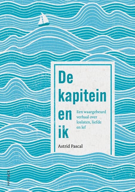 De kapitein en ik: Een waargebeurd verhaal over loslaten, liefde en lef – omslag van het luisterboek van Astrid Pascal