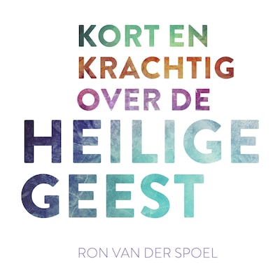 Kort en krachtig over de Heilige Geest