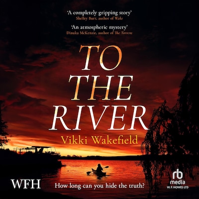 To the River – omslag til lydbogen af Vikki Wakefield