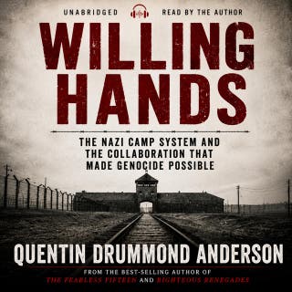 WILLING HANDS: The Nazi Camp System and the Collaboration That Made Genocide Possible – omslag till ljudboken av Quentin Drummond Anderson