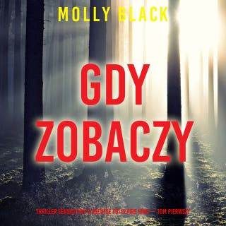 Gdy zobaczy (Thriller sensacyjny o agentce FBI Claire King — Tom pierwszy) – okładka audiobooka, autor Molly Black