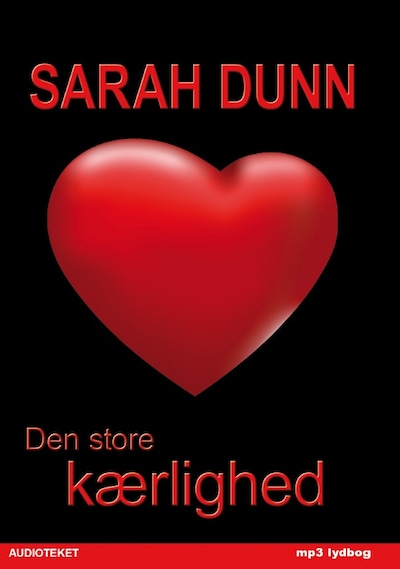 Den store kærlighed – omslag til lydbogen af Sarah Dunn