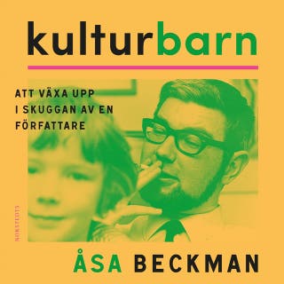 Kulturbarn : att växa upp i skuggan av en författare – omslag till ljudboken av Åsa Beckman