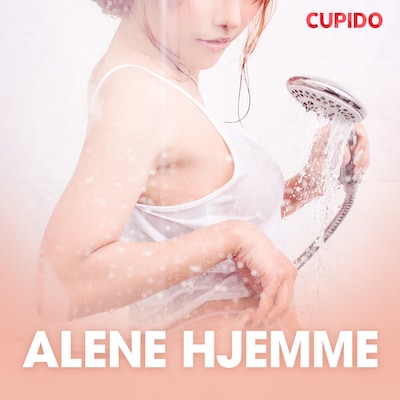 Alene hjemme - erotisk novelle – omslag til lydbogen af Cupido