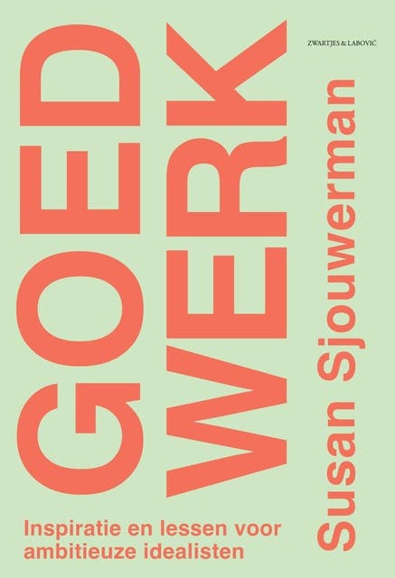 Goed werk: Inspiratie en lessen voor ambitieuze idealisten – omslag van het luisterboek van Susan Sjouwerman