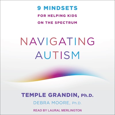 Navigating Autism – omslag til lydbogen af Temple Grandin, Ph.D., Debra Moore, Ph.D.