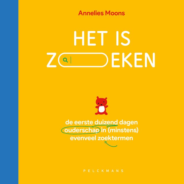 Het is zoeken: De eerste duizend dagen ouderschap in (minstens) evenveel zoektermen – omslag van het luisterboek van Annelies Moons