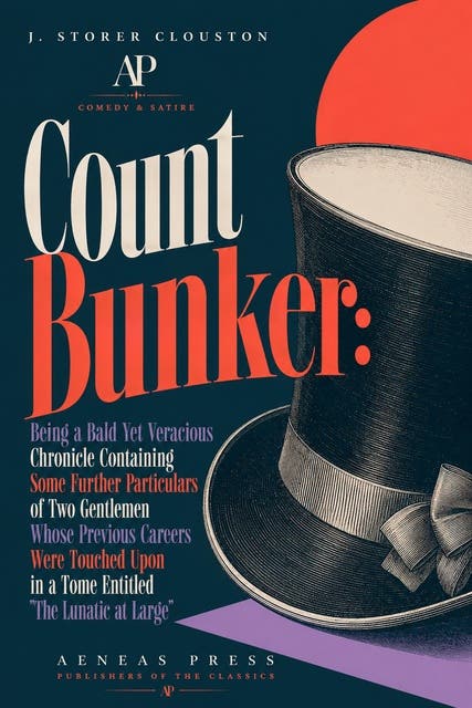 Count Bunker: Being a Bald Yet Veracious Chronicle Containing Some Further Particulars of Two Gentlemen Whose Previous Careers Were Touched Upon in a Tome Entitled "The Lunatic at Large" – omslag til lydbogen af J Storer Clouston