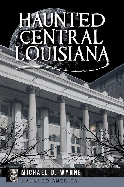 Haunted Central Louisiana – omslag til lydbogen af Michael D Wynne