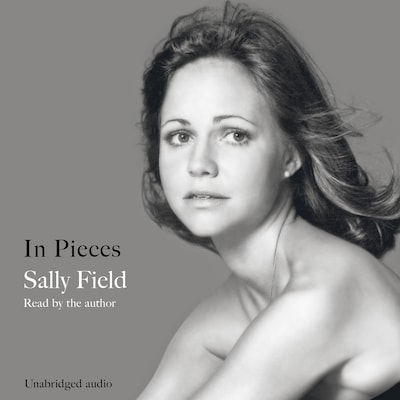 In Pieces – omslag van het luisterboek van Sally Field
