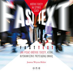 Fast text. Jak pisać krótkie teksty, które błyskawicznie przyciągną uwagę – okładka audiobooka, autor Joanna Wrycza-Bekier