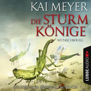 Wunschkrieg (Die Sturmkönige 2) – okładka audiobooka, autor Kai Meyer