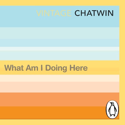 What Am I Doing Here? – omslag til lydbogen af Bruce Chatwin