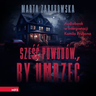 Sześć powodów by umrzeć – okładka audiobooka, autor Marta Zaborowska