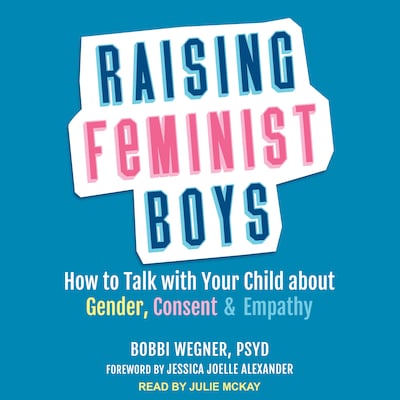 Raising Feminist Boys – omslag til lydbogen af Bobbi Wegner, PsyD