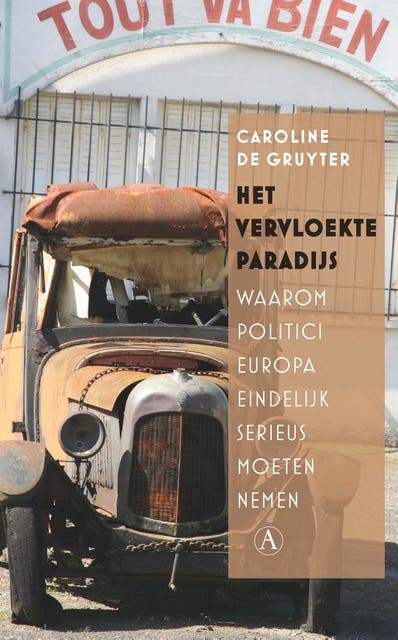 Het vervloekte paradijs: waarom politici Europa eindelijk serieus moeten nemen