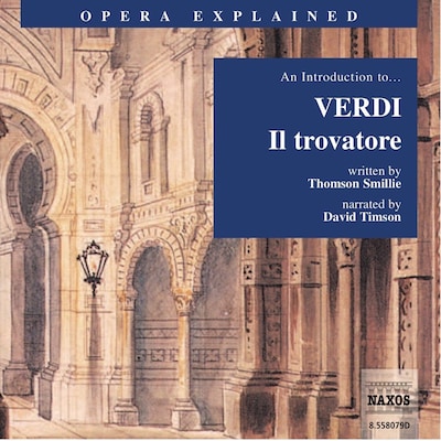 Opera Explained – Il trovatore