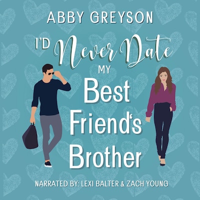 I'd Never Date My Best Friend's Brother – omslag til lydbogen af Abby Greyson