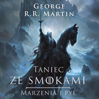 Taniec ze smokami. Marzenia i pył Część 1 – okładka audiobooka, autor George R.R. Martin