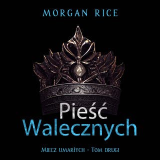 Pieść walecznych (Miecz umarłych - Tom drugi) – okładka audiobooka, autor Morgan Rice