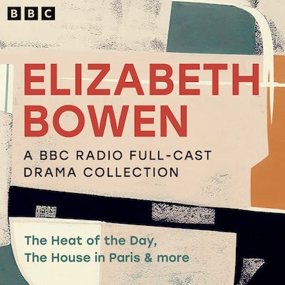 Elizabeth Bowen: A BBC Radio Full-Cast Drama Collection – omslag til lydbogen af Elizabeth Bowen